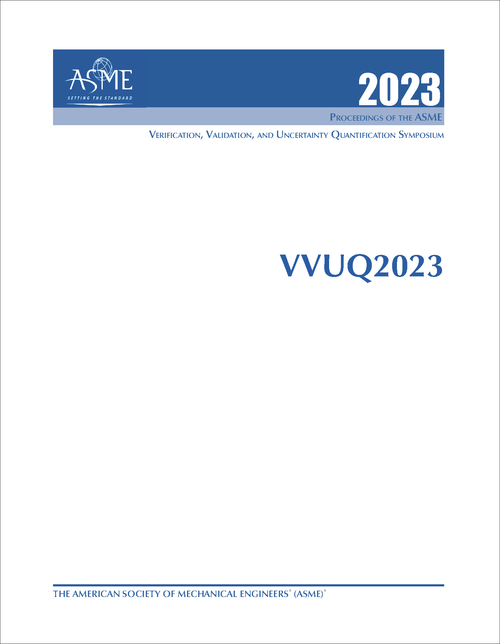 VERIFICATION, VALIDATION, AND UNCERTAINTY QUANTIFICATION SYMPOSIUM. ASME. 2023. VVUQ2023