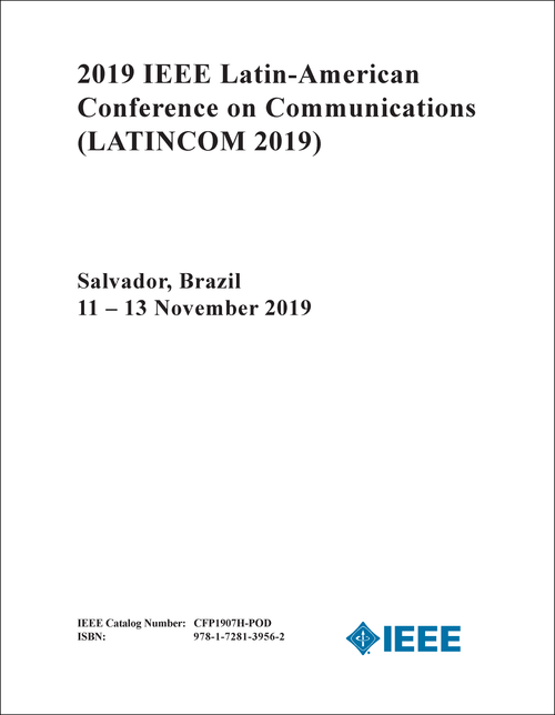 COMMUNICATIONS. IEEE LATIN-AMERICAN CONFERENCE. 2019. (LATINCOM 2019)