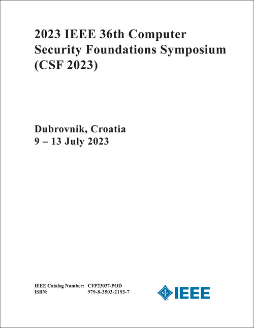 COMPUTER SECURITY FOUNDATIONS SYMPOSIUM. IEEE. 36TH 2023. (CSF 2023)