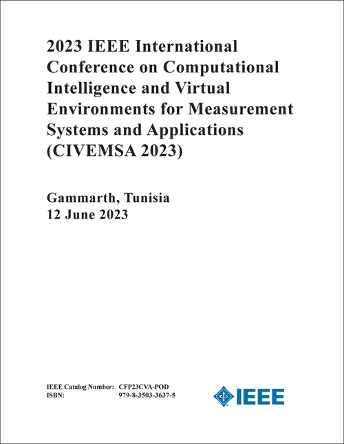 COMPUTATIONAL INTELLIGENCE AND VIRTUAL ENVIRONMENTS FOR MEASUREMENT SYSTEMS AND APPLICATIONS. IEEE INTERNATIONAL CONFERENCE. 2023. (CIVEMSA 2023)