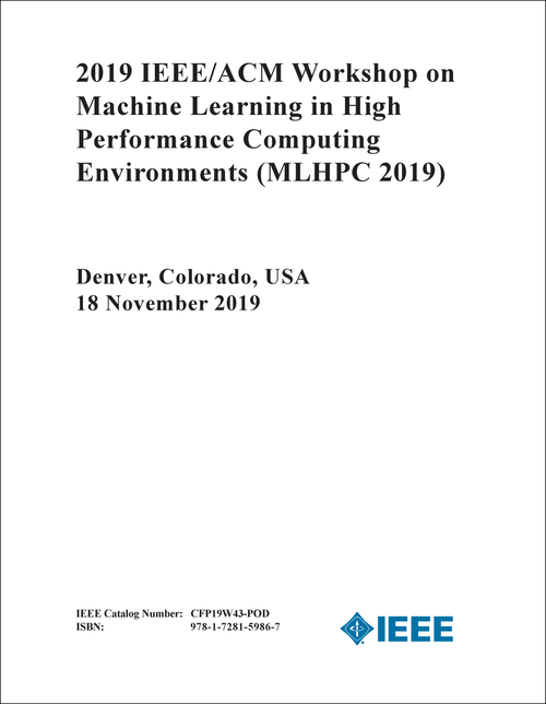 MACHINE LEARNING IN HIGH PERFORMANCE COMPUTING ENVIRONMENTS. IEEE/ACM WORKSHOP. 2019. (MLHPC 2019)