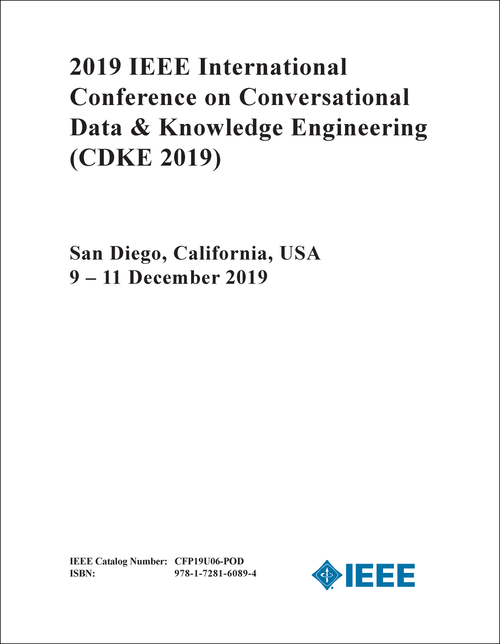 CONVERSATIONAL DATA AND KNOWLEDGE ENGINEERING. IEEE INTERNATIONAL CONFERENCE. 2019. (CDKE 2019)