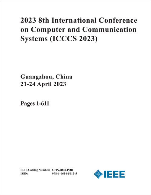 COMPUTER AND COMMUNICATION SYSTEMS. INTERNATIONAL CONFERENCE. 8TH 2023. (ICCCS 2023) (2 VOLS)