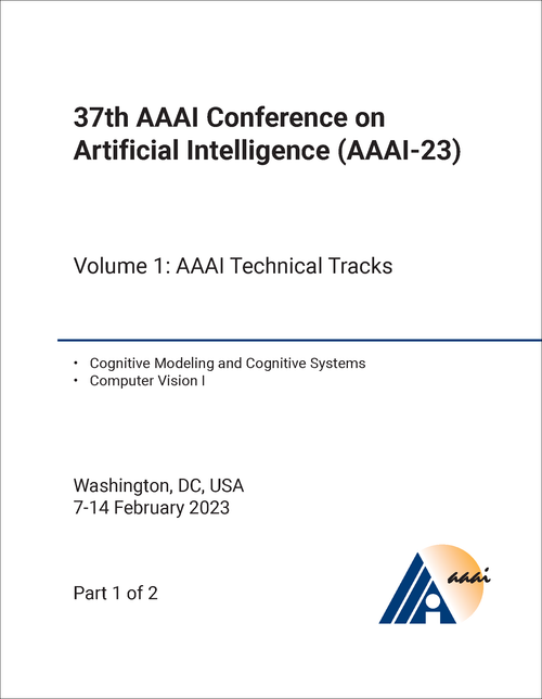 ARTIFICIAL INTELLIGENCE. AAAI CONFERENCE. 37TH 2023, VOLUME 1. (2 PARTS) (AAAI-23)