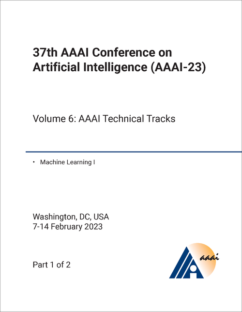 ARTIFICIAL INTELLIGENCE. AAAI CONFERENCE. 37TH 2023, VOLUME 6. (2 PARTS) (AAAI-23)