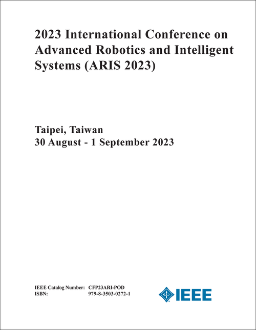 ADVANCED ROBOTICS AND INTELLIGENT SYSTEMS. INTERNATIONAL CONFERENCE. 2023. (ARIS 2023)