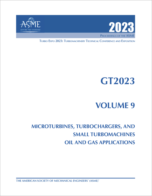 TURBO EXPO: TURBOMACHINERY TECHNICAL CONFERENCE AND EXPOSITION. 2023. GT2023, VOLUME 9: MICROTURBINES, TURBOCHARGERS, AND SMALL TURBOMACHINES; OIL AND GAS APPLICATIONS