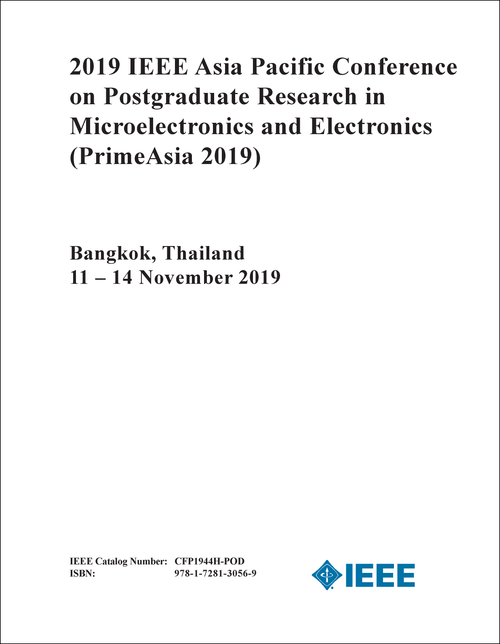 POSTGRADUATE RESEARCH IN MICROELECTRONICS AND ELECTRONICS. IEEE ASIA PACIFIC CONFERENCE. 2019. (PrimeAsia 2019)