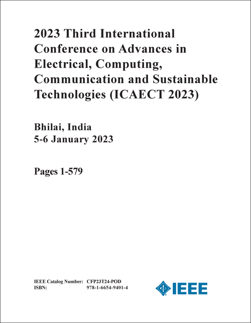 ADVANCES IN ELECTRICAL, COMPUTING, COMMUNICATION AND SUSTAINABLE TECHNOLOGIES. INTERNATIONAL CONFERENCE. 3RD 2023. (ICAECT 2023) (2 VOLS)