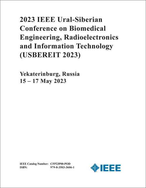BIOMEDICAL ENGINEERING, RADIOELECTRONICS AND INFORMATION TECHNOLOGY. IEEE URAL-SIBERIAN CONFERENCE. 2023. (USBEREIT 2023)
