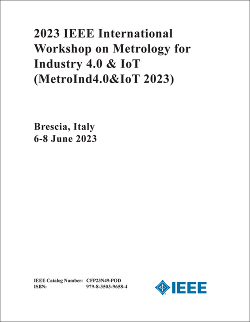 METROLOGY FOR INDUSTRY 4.0 AND IOT. IEEE INTERNATIONAL WORKSHOP. 2023. (MetroInd4.0&IoT 2023)