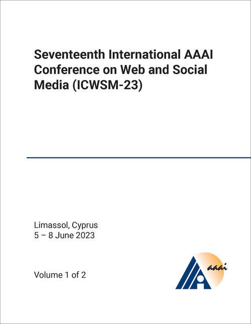 WEB AND SOCIAL MEDIA. INTERNATIONAL AAAI CONFERENCE. 2023. (ICWSM-23) (2 VOLS)