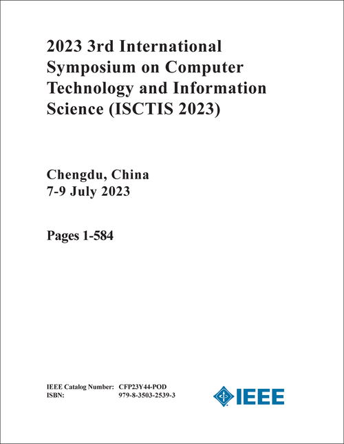 COMPUTER TECHNOLOGY AND INFORMATION SCIENCE. INTERNATIONAL SYMPOSIUM. 3RD 2023. (ISCTIS 2023) (2 VOLS)