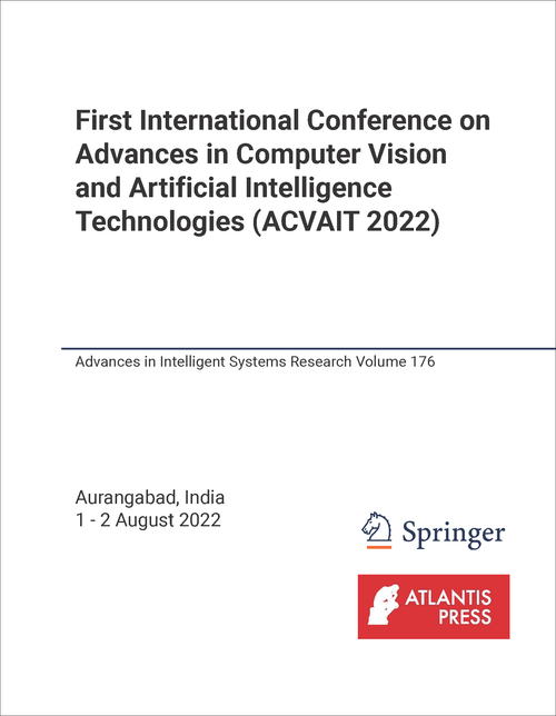 ADVANCES IN COMPUTER VISION AND ARTIFICIAL INTELLIGENCE TECHNOLOGIES. INTERNATIONAL CONFERENCE. 1ST 2022. (ACVAIT 2022)