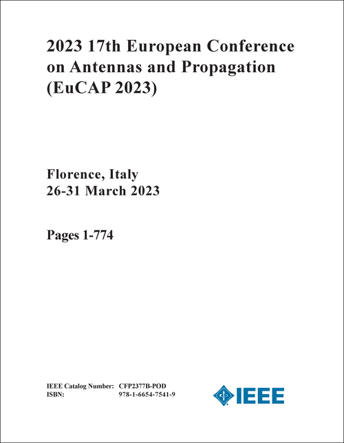 ANTENNAS AND PROPAGATION. EUROPEAN CONFERENCE. 17TH 2023. (EuCAP 2023) (5 VOLS)