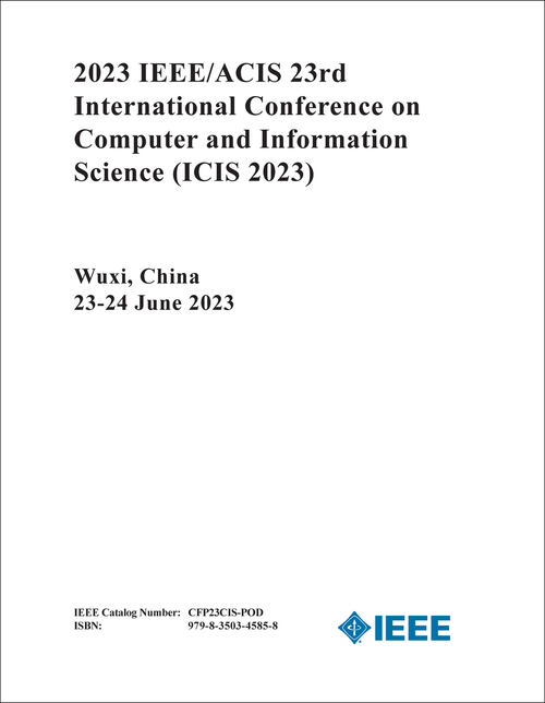 COMPUTER AND INFORMATION SCIENCE. IEEE/ACIS INTERNATIONAL CONFERENCE. 23RD 2023. (ICIS 2023)