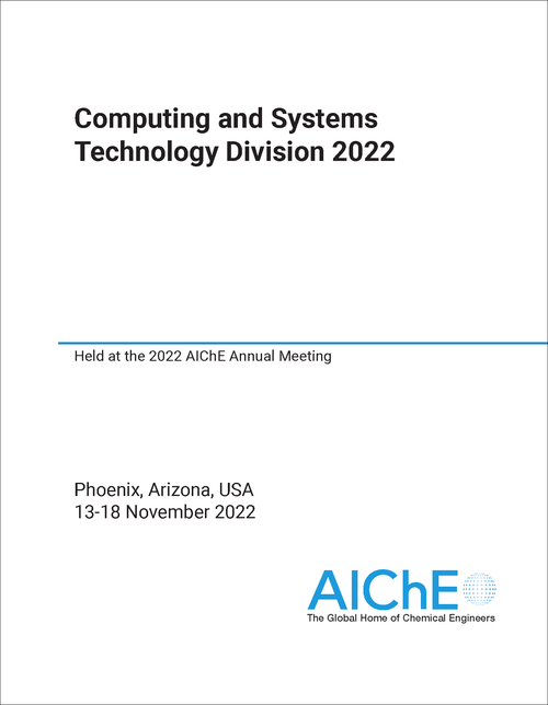 COMPUTING AND SYSTEMS TECHNOLOGY DIVISION. 2022. HELD AT THE 2022 AICHE ANNUAL MEETING