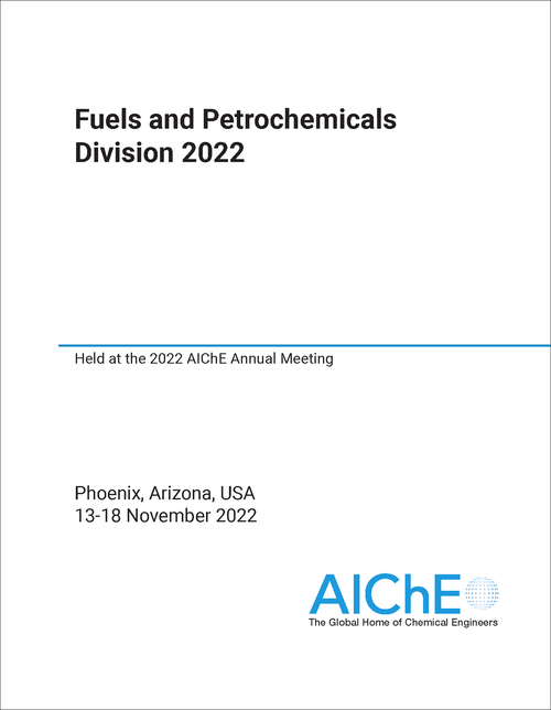 FUELS AND PETROCHEMICALS DIVISION. 2022. HELD AT THE 2022 AICHE ANNUAL MEETING