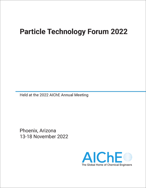 PARTICLE TECHNOLOGY FORUM. 2022. HELD AT THE 2022 AICHE ANNUAL MEETING