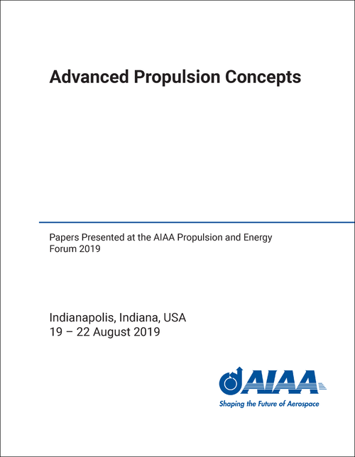 ADVANCED PROPULSION CONCEPTS. PAPERS PRESENTED AT THE AIAA PROPULSION AND ENERGY FORUM 2019