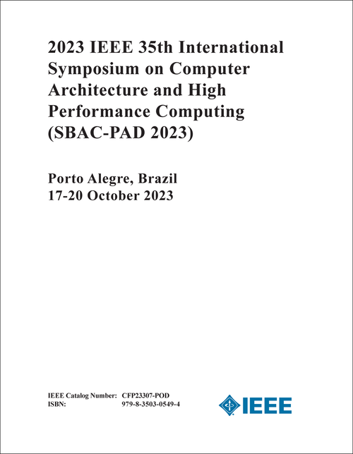 COMPUTER ARCHITECTURE AND HIGH PERFORMANCE COMPUTING. IEEE INTERNATIONAL SYMPOSIUM. 35TH 2023. (SBAC-PAD 2023)