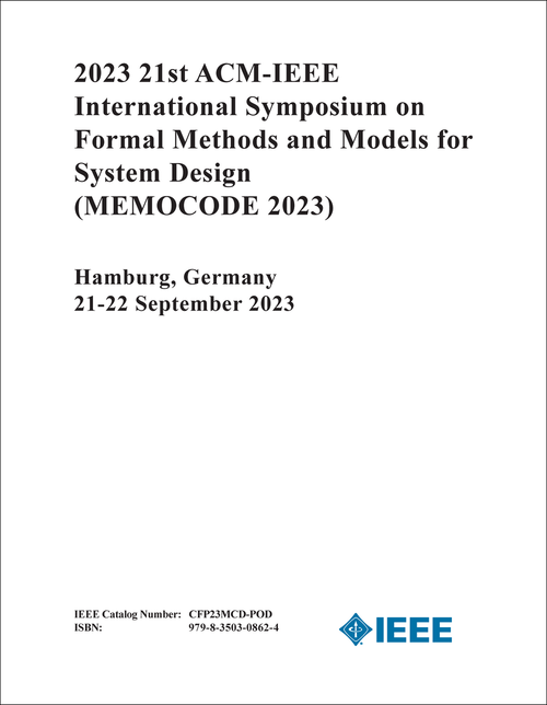 FORMAL METHODS AND MODELS FOR SYSTEM DESIGN. ACM-IEEE INTERNATIONAL SYMPOSIUM. 21ST 2023. (MEMOCODE 2023)