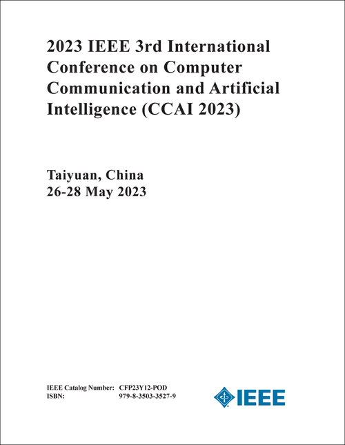 COMPUTER COMMUNICATION AND ARTIFICIAL INTELLIGENCE. IEEE INTERNATIONAL CONFERENCE. 3RD 2023. (CCAI 2023)