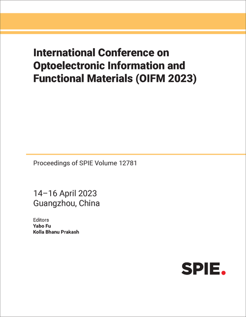 INTERNATIONAL CONFERENCE ON OPTOELECTRONIC INFORMATION AND FUNCTIONAL MATERIALS (OIFM 2023)