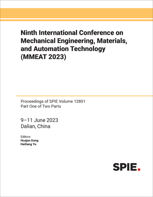 NINTH INTERNATIONAL CONFERENCE ON MECHANICAL ENGINEERING, MATERIALS, AND AUTOMATION TECHNOLOGY (MMEAT 2023) (2 PARTS)