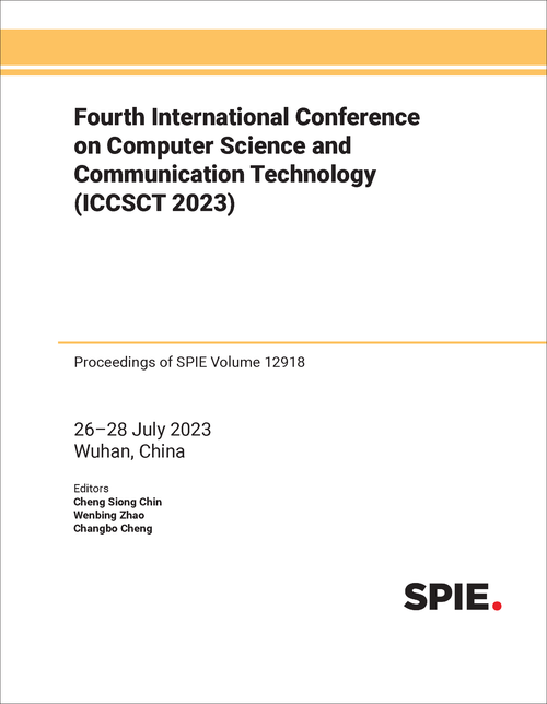 FOURTH INTERNATIONAL CONFERENCE ON COMPUTER SCIENCE AND COMMUNICATION TECHNOLOGY (ICCSCT 2023)