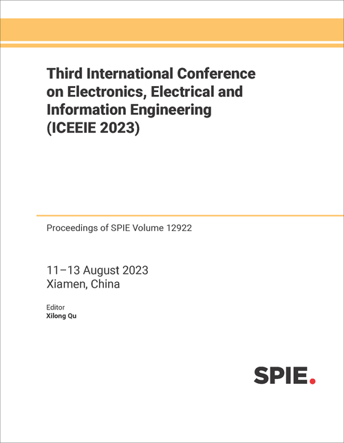 THIRD INTERNATIONAL CONFERENCE ON ELECTRONICS, ELECTRICAL AND INFORMATION ENGINEERING (ICEEIE 2023)