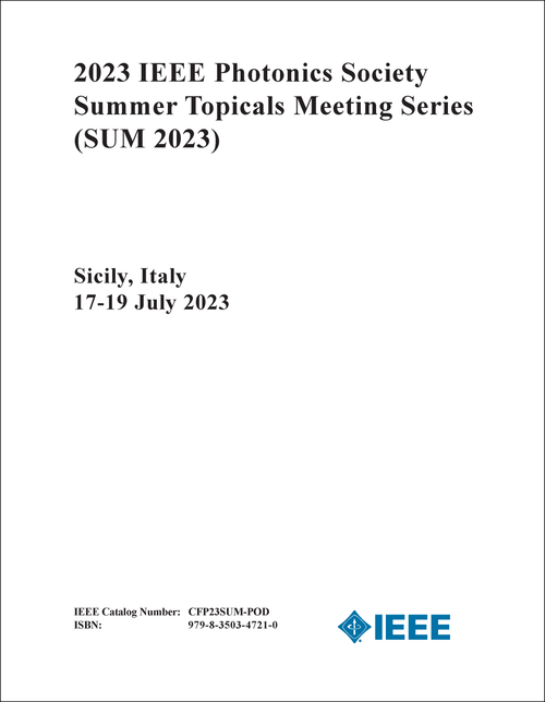 IEEE PHOTONICS SOCIETY SUMMER TOPICALS MEETING SERIES. 2023. (SUM 2023)