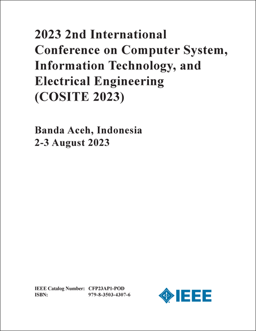 COMPUTER SYSTEM, INFORMATION TECHNOLOGY, AND ELECTRICAL ENGINEERING. INTERNATIONAL CONFERENCE. 2ND 2023. (COSITE 2023)