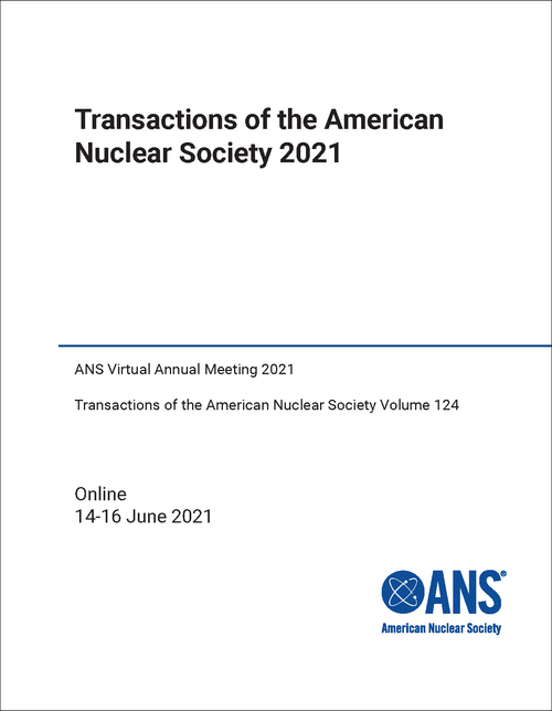 TRANSACTIONS OF THE AMERICAN NUCLEAR SOCIETY. 2021. (ANS VIRTUAL ANNUAL MEETING 2021)