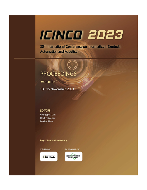 INFORMATICS IN CONTROL, AUTOMATION AND ROBOTICS. INTERNATIONAL CONFERENCE. 20TH 2023. (ICINCO 2023) (VOLUME 2)