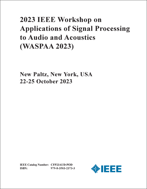 APPLICATIONS OF SIGNAL PROCESSING TO AUDIO AND ACOUSTICS. IEEE WORKSHOP. 2023. (WASPAA 2023)