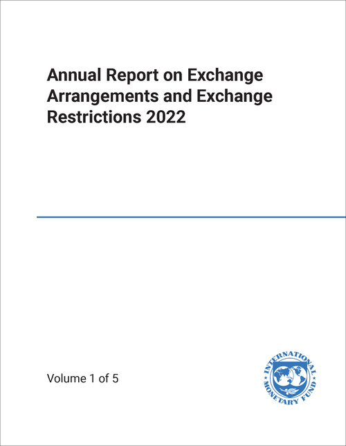 ANNUAL REPORT ON EXCHANGE ARRANGEMENTS AND EXCHANGE RESTRICTIONS. 2022. (5 VOLS)
