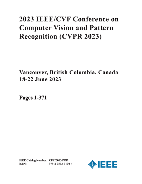 COMPUTER VISION AND PATTERN RECOGNITION. IEEE/CVF CONFERENCE. 2023. (CVPR 2023) (32 VOLS)