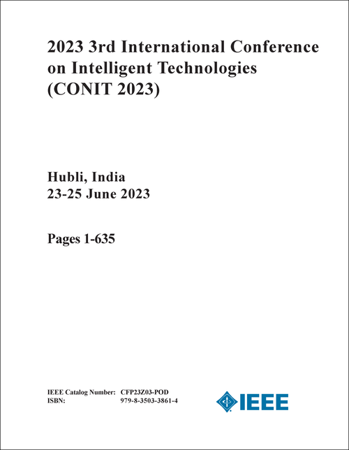 INTELLIGENT TECHNOLOGIES. INTERNATIONAL CONFERENCE. 3RD 2023. (CONIT 2023) (3 VOLS)