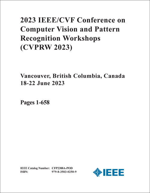 COMPUTER VISION AND PATTERN RECOGNITION WORKSHOPS. IEEE/CVF CONFERENCE. 2023. (CVPRW 2023) (10 VOLS)
