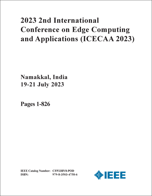 EDGE COMPUTING AND APPLICATIONS. INTERNATIONAL CONFERENCE. 2ND 2023. (ICECAA 2023) (2 VOLS)