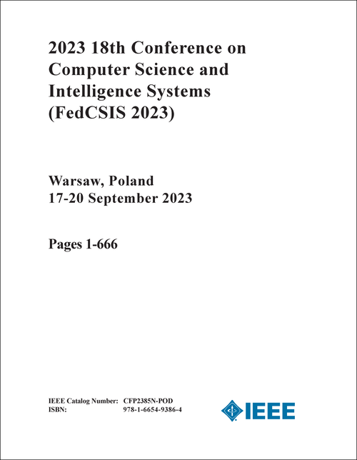 COMPUTER SCIENCE AND INTELLIGENCE SYSTEMS. CONFERENCE. 18TH 2023. (FedCSIS 2023) (2 VOLS)