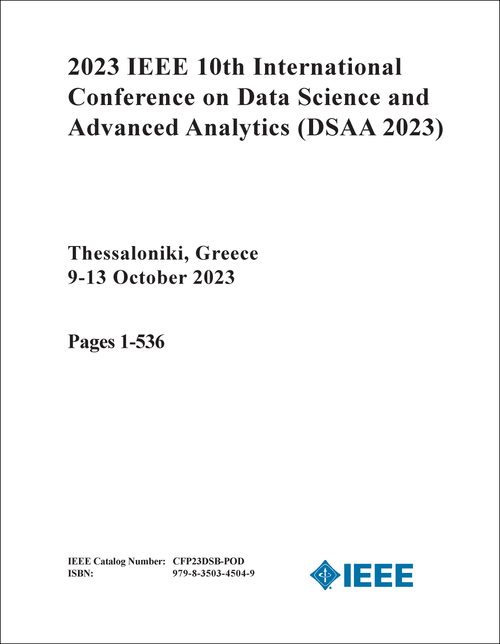 DATA SCIENCE AND ADVANCED ANALYTICS. IEEE INTERNATIONAL CONFERENCE. 10TH 2023. (DSAA 2023) (2 VOLS)