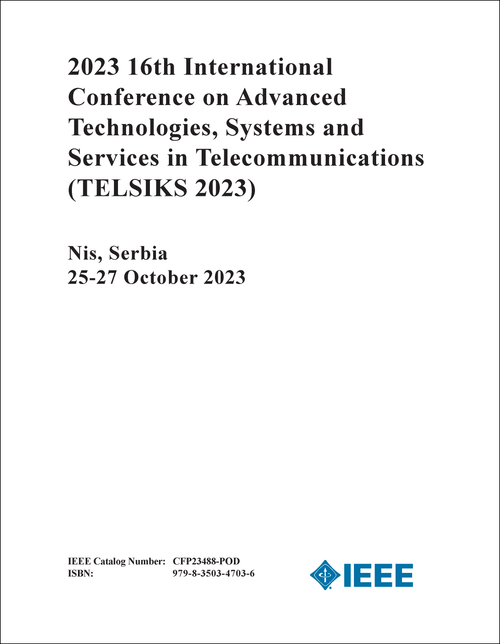 ADVANCED TECHNOLOGIES, SYSTEMS AND SERVICES IN COMMUNICATIONS. INTERNATIONAL CONFERENCE. 16TH 2023. (TELSIKS 2023)