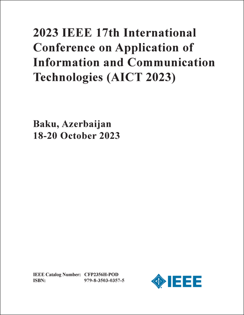 APPLICATION OF INFORMATION AND COMMUNICATION TECHNOLOGIES. IEEE INTERNATIONAL CONFERENCE. 17TH 2023. (AICT 2023)