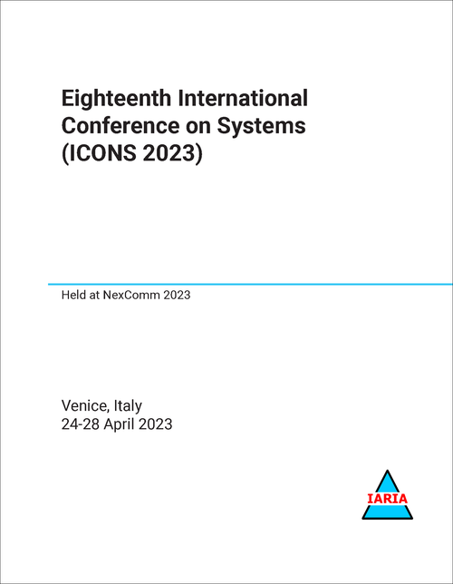 SYSTEMS. INTERNATIONAL CONFERENCE. 18TH 2023. (ICONS 2023)