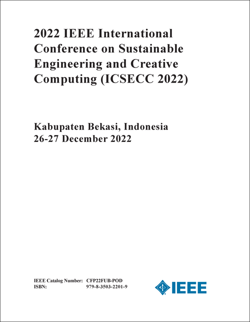 SUSTAINABLE ENGINEERING AND CREATIVE COMPUTING. IEEE INTERNATIONAL CONFERENCE. 2022. (ICSECC 2022)