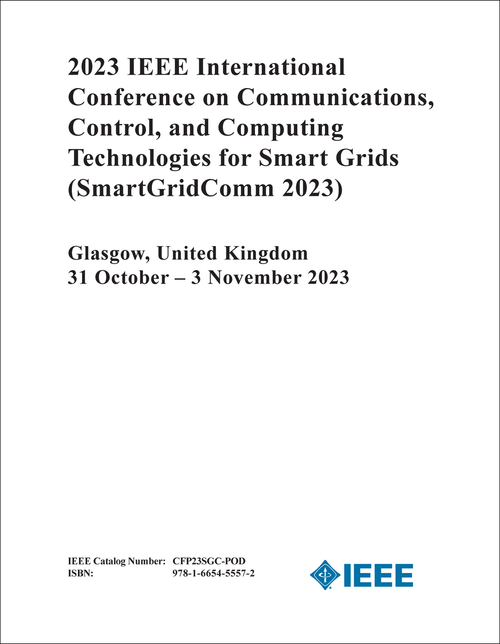 COMMUNICATIONS, CONTROL, AND COMPUTING TECHNOLOGIES FOR SMART GRIDS. IEEE INTERNATIONAL CONFERENCE. 2023. (SmartGridComm 2023)