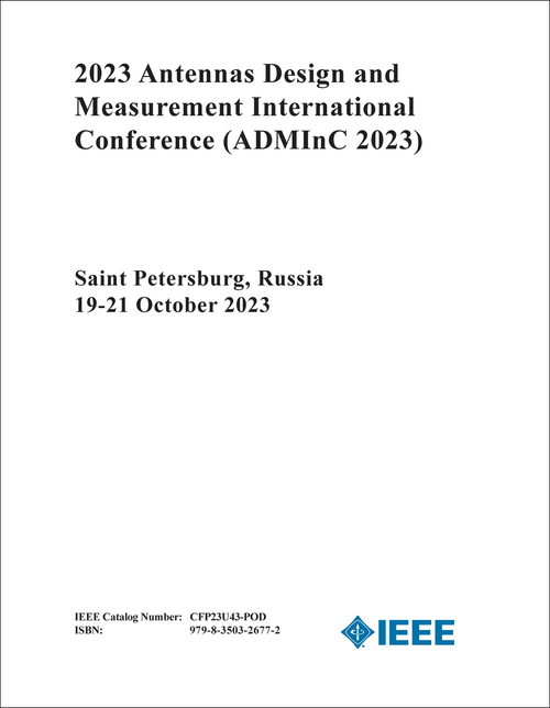 ANTENNAS DESIGN AND MEASUREMENT INTERNATIONAL CONFERENCE. 2023. (ADMInC 2023)