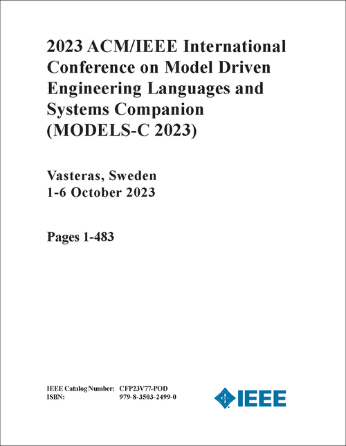 MODEL DRIVEN ENGINEERING LANGUAGES AND SYSTEMS COMPANION. ACM/IEEE INTERNATIONAL CONFERENCE. 2023. (MODELS-C 2023) (2 VOLS)